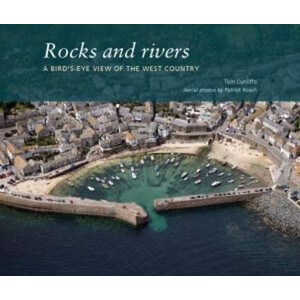 Rocks & Rivers • A Bird’s Eye View of the West Country