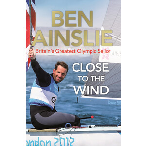 Close to the Wind - Ben Ainslie